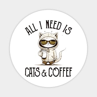 All I Need is Cats and Coffee Cat Lovers Coffee Lovers Gift Idea Magnet